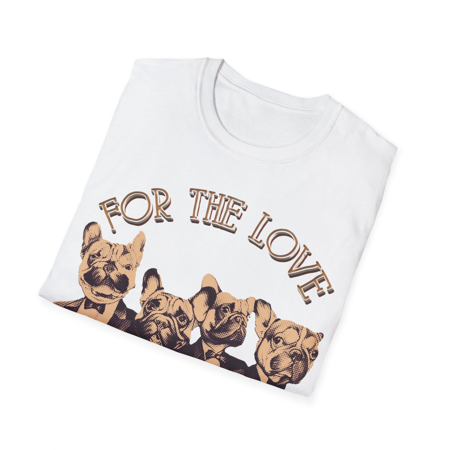 FOR THE LOVE Unisex Softstyle T-Shirt